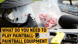 What do you need to play paintball- Paintball Equipment List